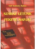 Gáll Szabolcs Balázs - Száraz létünk fekete napjai