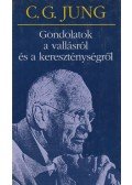 Carl Gustav Jung - Gondolatok a vallásról és a kereszténységről
