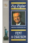 Ziglar, Zig - Fent a csúcson