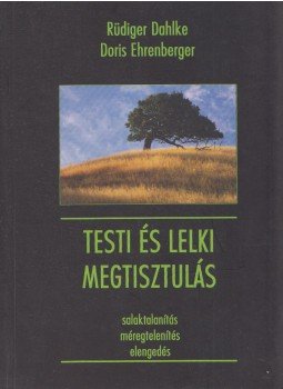 Ehrenberger, Doris, Rüdiger Dahlke - Testi és lelki megtisztulás Ehrenberger, Doris, Rüdiger Dahlke - Testi és lelki megtisztulás, Budapest 2001 antikvár könyv