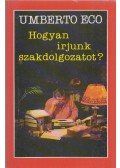 Umberto Eco - Hogyan írjunk szakdolgozatot?