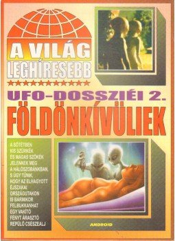 Kriston Endre - A világ leghíresebb UFO-dossziéi 2. Kriston Endre - A világ leghíresebb UFO-dossziéi 2., Budapest 1998 antikvár könyv