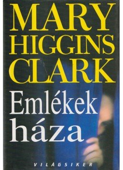 Mary Higgins Clark - Emlékek háza Mary Higgins Clark - Emlékek háza, Budapest 2007 antikvár könyv