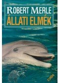 Robert Merle - Állati elmék