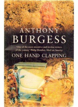 Anthony Burgess - One Hand Clapping Anthony Burgess - One Hand Clapping, 1996 antikvár könyv