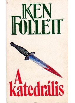 Ken Follett - A katedrális Ken Follett - A katedrális, Debrecen 1992 antikvár könyv