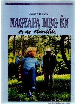 Alex, Ben, Alex, Marlee - Nagypapa meg én és az elmúlás Alex, Ben, Alex, Marlee - Nagypapa meg én és az elmúlás, 1991 antikvár könyv