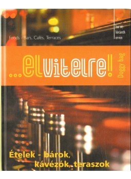 Hervé-Lóránth Ervin - ...elvitelre! - Ételek-bárok, kávézók, teraszok Hervé-Lóránth Ervin - ...elvitelre! - Ételek-bárok, kávézók, teraszok, Budapest 2004 antikvár könyv