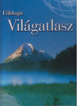 Sasi Attila (szerk.) - Földrajzi világatlasz országlexikonnal Sasi Attila (szerk.) - Földrajzi világatlasz országlexikonnal, Budapest 2002 antikvár könyv