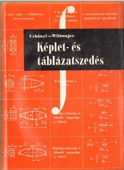 Urbányi István, Wittmájer János - Képlet- és táblázatszedés Urbányi István, Wittmájer János - Képlet- és táblázatszedés, Budapest 1962 antikvár könyv