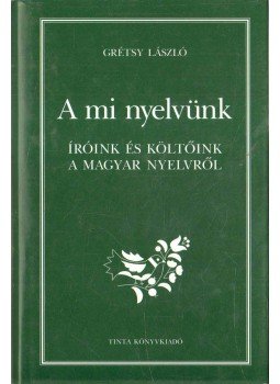 Grétsy László - A mi nyelvünk Grétsy László - A mi nyelvünk, Budapest 2000 antikvár könyv