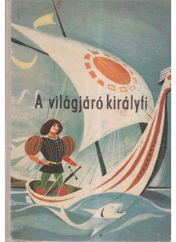 Dégh Linda - A világjáró királyfi Dégh Linda - A világjáró királyfi, Budapest 1961 antikvár könyv