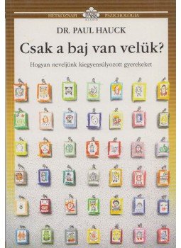 Hauck, Paul - Csak a baj van velük? Hauck, Paul - Csak a baj van velük?, Budapest 1998 antikvár könyv