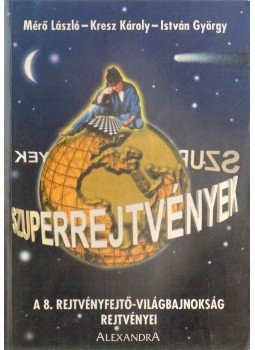 Mérő László, Kresz Károly, György István - Szuperrejtvények Mérő László, Kresz Károly, György István - Szuperrejtvények, Pécs 1999 antikvár könyv