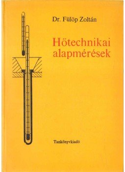Dr. Fülöp Zoltán - Hőtechnikai alapmérések Dr. Fülöp Zoltán - Hőtechnikai alapmérések, Budapest 1969 antikvár könyv