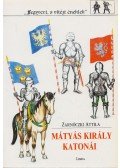 Zarnóczki Attila - Mátyás király katonái