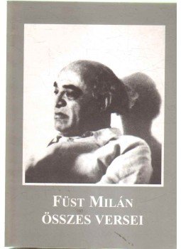 Füst Milán - Füst Milán összes versei Füst Milán - Füst Milán összes versei, Budapest 1997 antikvár könyv