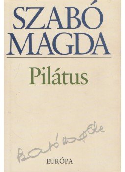 Szabó Magda - Pilátus Szabó Magda - Pilátus, Budapest 2007 antikvár könyv