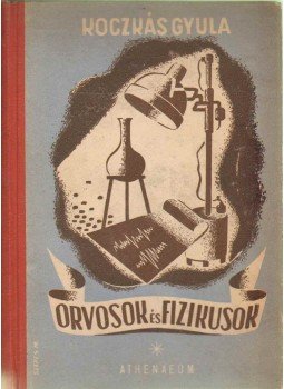 Koczkás Gyula - Orvosok és fizikusok Koczkás Gyula - Orvosok és fizikusok, 0 antikvár könyv
