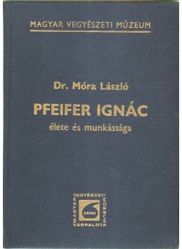 Móra László dr. - Pfeifer Ignác élete és munkássága (1867-1941) Móra László dr. - Pfeifer Ignác élete és munkássága (1867-1941), Budapest 1977 antikvár könyv