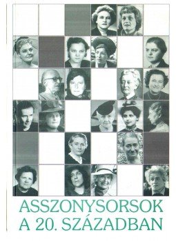 Balogh Margit, S.Nagy Katalin - Asszonysorsok a 20. században Balogh Margit, S.Nagy Katalin - Asszonysorsok a 20. században, Budapest 2000 antikvár könyv