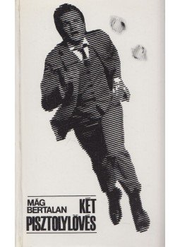 Mág Bertalan - Két pisztolylövés Mág Bertalan - Két pisztolylövés, Budapest 1978 antikvár könyv
