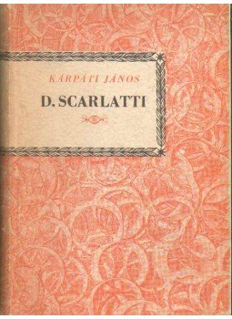 Kárpáti János - D. Scarlatti Kárpáti János - D. Scarlatti, Budapest 1959 antikvár könyv