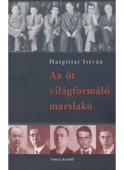 Hargittai István - Az öt világformáló marslakó Hargittai István - Az öt világformáló marslakó, Budapest 2006 antikvár könyv