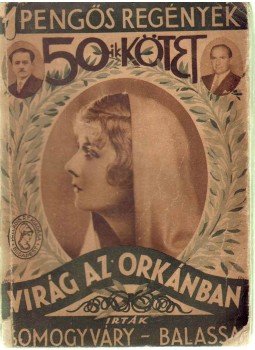 Balassa Imre, Somogyváry Lajos - Virág az orkánban Balassa Imre, Somogyváry Lajos - Virág az orkánban, Budapest 0 antikvár könyv