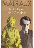 André Malraux - La tentation de l'Occident