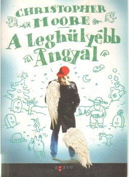 Christopher Moore - A leghülyébb angyal Christopher Moore - A leghülyébb angyal, Budapest 2006 antikvár könyv
