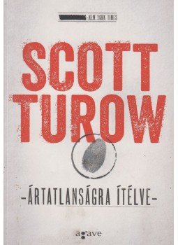 Scott Turow - Ártatlanságra ítélve Scott Turow - Ártatlanságra ítélve, Budapest 2013 antikvár könyv