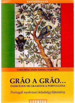 Szijj Ildikó, Csaba Márta, Fodor Antónia - Grao a grao... - Exercícios de gramática portuguesa Szijj Ildikó, Csaba Márta, Fodor Antónia - Grao a grao... - Exercícios de gramática portuguesa, Budapest 2006 antikvár könyv