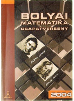 Nagy-Baló András összeáll. - Bolyai matematikai csapatverseny 2004 Nagy-Baló András összeáll. - Bolyai matematikai csapatverseny 2004, Budapest 2008 antikvár könyv