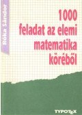 Róka Sándor - 1000 feladat az elemi matematika köréből