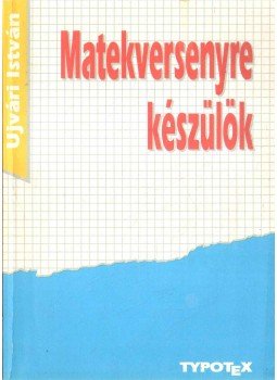 Ujvári István - Matekversenyre készülök Ujvári István - Matekversenyre készülök, 1992 antikvár könyv