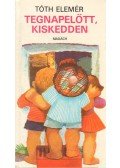 Tóth Elemér - Tegnapelőtt, kiskedden