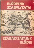 Kerekes Zoltán - Elődeink szabályzatai - szabályzataink elődei