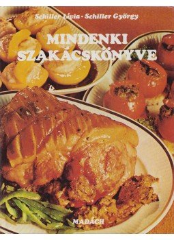 Schiller Lívia, Schiller György - Mindenki szakácskönyve Schiller Lívia, Schiller György - Mindenki szakácskönyve, Bratislava 1982 antikvár könyv
