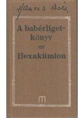 Hamvas Béla - A babérligetkönyv / Hexakümion