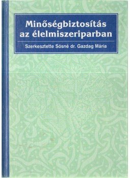 Sósné dr. Gazdag Mária szerk. - Minőségbiztosítás az élelmiszeriparban Sósné dr. Gazdag Mária szerk. - Minőségbiztosítás az élelmiszeriparban, 1996 antikvár könyv