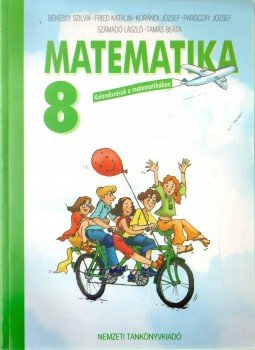 Számadó László, Békéssy Szilvia, Fried Katalin, Korándi József, Paróczay József, Tamás Beáta - Matematika 8. évfolyam Számadó László, Békéssy Szilvia, Fried Katalin, Korándi József, Paróczay József, Tamás Beáta - Matematika 8. évfolyam, Budapest 2007 antikvár könyv