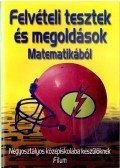 Kincses Tamás András szerk. - Felvételi tesztek és megoldások matematikából