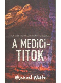 Michael White - A Medici-titok Michael White - A Medici-titok, Budapest 2013 antikvár könyv