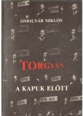 Ómolnár Miklós - Torgyán a kapuk előtt