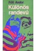 Fóti Andor - Különös randevú