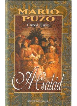 Puzo, Mario, Gino, Carol - A család Puzo, Mario, Gino, Carol - A család, Budapest 2003 antikvár könyv