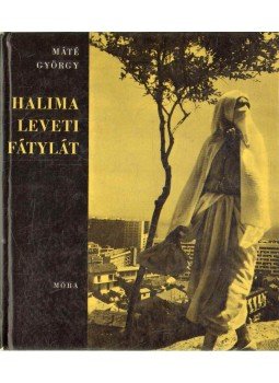 Máté György - Halima leveti fátylát Máté György - Halima leveti fátylát, Budapest 1963 antikvár könyv