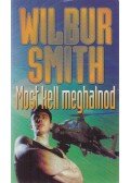 Wilbur Smith - Most kell meghalnod