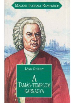 Láng György - A Tamás-templom karnagya Láng György - A Tamás-templom karnagya, Budapest 1998 antikvár könyv